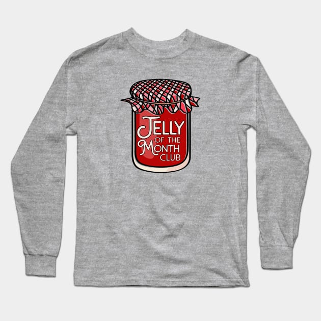 Jelly of the Month Club Long Sleeve T-Shirt by SLAG_Creative